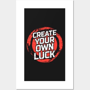 Create your own luck Posters and Art